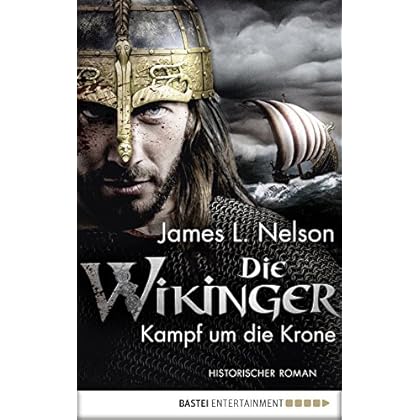 Die Wikinger - Kampf um die Krone: Historischer Roman (Nordmann-Saga 1)