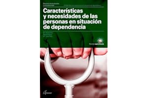 Características y necesidades de las personas en situación de dependencia (CFGM ATENCIÓN A PERSONAS EN SITUACIÓN DE DEPENDENC)