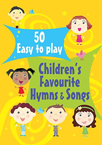 Download 50 Easy to Play Children's Favourite Hymns and Songs Download 50 Easy to Play Children's Favourite Hymns and Songs