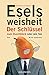 Eselsweisheit: Der Schlüssel zum Durchblick - oder - wie Sie Ihre Brille loswerden by 