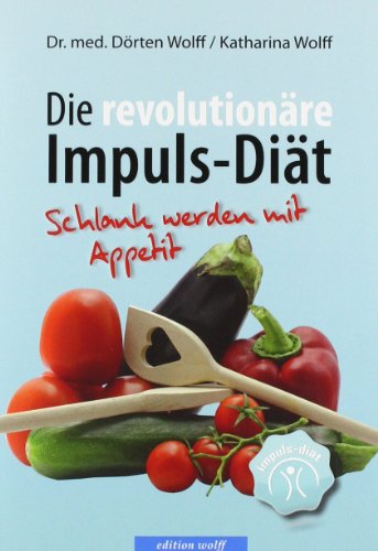 Download Die revolutionäre Impuls-Diät: Schlank werden mit Appetit Download Die revolutionäre Impuls-Diät: Schlank werden mit Appetit
