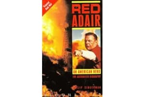 Red Adair: An American Hero - The Authorized Biography