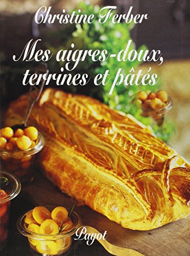 Mes aigres-doux : Terrines et pâtés gratuit Mes aigres-doux : Terrines et pâtés gratuit