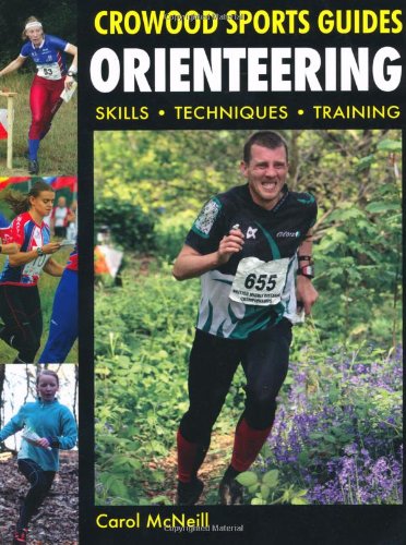 Orienteering: Skills- Techniques- Training (Crowood Sports Guides) Orienteering: Skills- Techniques- Training (Crowood Sports Guides)