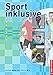 Produktbild Sport inklusive: Praktische Grundlagen, Methoden und Konzepte für inklusiven Sportunterricht und -training (Edition 21)
