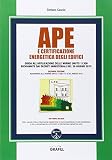 APE e certificazione energetica degli edifici. Con Contenuto digitale per download e accesso on line