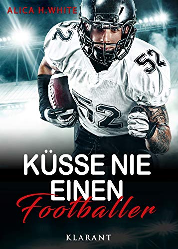 Küsse nie einen Footballer (Football Hearts 2) von [White, Alica H.]