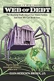 Web of Debt: The Shocking Truth About Our Money System and How We Can Break Free (English Edition) by 