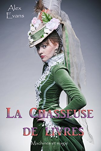 Télécharger La Chasseuse de livres: Le Grimoire (Machines et magie t. 1) PDF