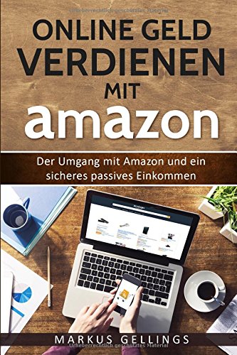 Online Geld verdienen mit Amazon: Der Umgang mit Amazon und ein sicheres passives Einkommen