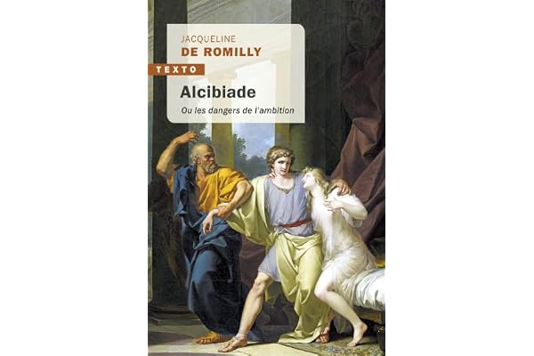 Alcibiade: ou les dangers de l'ambition