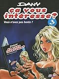 Image de Ca vous interesse T03 vous n'avez pas honte