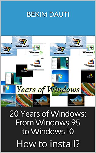 Download 20 Years of Windows: From Windows 95 to Windows 10: (How to install Windows?) Download 20 Years of Windows: From Windows 95 to Windows 10: (How to install Windows?)