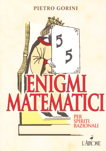 Enigmi matematici per spiriti razionali. Ediz. illustrata libro