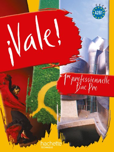 Télécharger ¡ Vale ! 1re Bac Pro - Livre élève - Ed.2010 Gratuit
