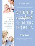 Soigner son enfant avec les médecines douces: de 0 à 5 ans