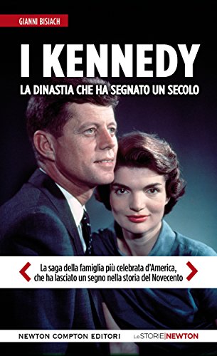 Download I Kennedy. La dinastia che ha segnato un secolo (eNewton Saggistica)