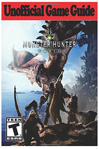 Preisvergleich Produktbild Monster Hunter World: Unofficial Game Guide