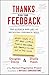 Thanks for the Feedback: The Science and Art of Receiving Feedback Well by Douglas Stone, Sheila Heen