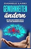 Gewohnheiten ändern: Wer sein Leben verändern möchte, muss seine Gewohnheiten ändern by Daniele Laski
