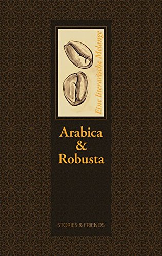 Arabica & Robusta - Eine literarische Melange (Edition Mixed)