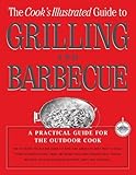 The Cook's Illustrated Guide To Grilling And Barbecue by Cook's Illustrated Magazine Editors (2005) Hardcover