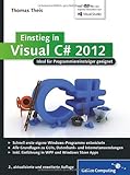 Einstieg in Visual C# 2012: Ideal für Programmieranfänger geeignet. Inkl. Windows Store Apps (Galileo Computing) by 