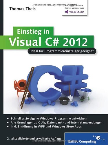 Einstieg in Visual C# 2012: Ideal für Programmieranfänger geeignet. Inkl. Windows Store Apps (Galileo Computing)