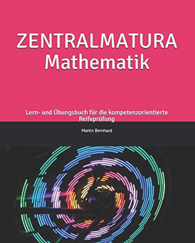 ZENTRALMATURA Mathematik: Lern- und Übungsbuch für die kompetenzorientierte Reifeprüfung