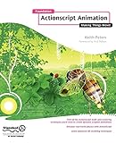 Foundation Actionscript Animation: Making Things Move! by 