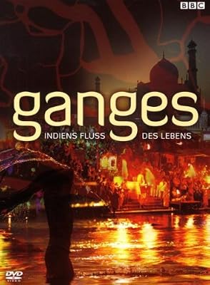 Ganges - Indiens Fluss Des Lebens