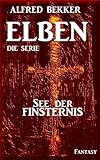 Image de See der Finsternis - Episode 39 (ELBEN - Die Serie) (Alfred Bekker Elben - Die Serie)