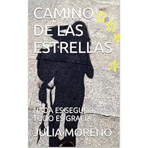CAMINO DE LAS ESTRELLAS: NADA ES SEGURO, TODO ES GRACIA
