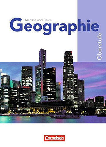 Mensch und Raum Geographie 10.-12. Schuljahr. Schülerbuch. Gymnasiale Oberstufe Nordrhein-Westfalen - G8 Mensch und Raum Geographie 10.-12. Schuljahr. Schülerbuch. Gymnasiale Oberstufe Nordrhein-Westfalen - G8