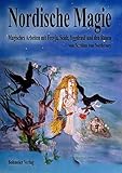 Nordische Magie: Magisches Arbeiten mit Freyja, Seidr, Yggdrasil und den Runen Rituale, Magie und Zauber für die moderne Hexe des 21. Jahrhunderts by 