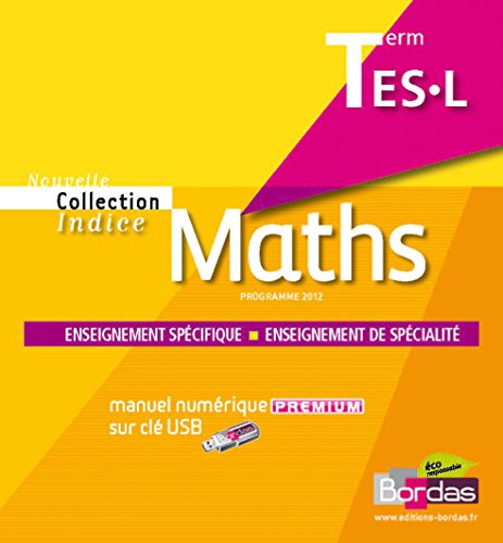 Indice Tle ES/L * Manuel numérique Spécifique et spécialité Premium (clé USB) Indice Tle ES/L * Manuel numérique Spécifique et spécialité Premium (clé USB)