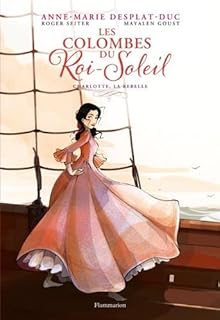 jaquette livre Les Colombes du Roi-Soleil (BD), Tome 3 : Charlotte, la rebelle