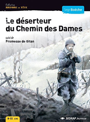 Roman Histoire en tte Le dserteur du chemin des dames Cycle 3 (Le roman )