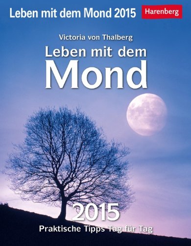 Leben mit dem Mond 2015: Praktische Tipps Tag für Tag