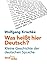 Was heißt hier Deutsch?: Kleine Geschichte der deutschen Sprache (Beck'sche Reihe) by 