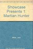 Showcase Presents 1: Martian Hunter by 