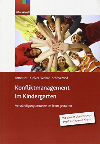 Konfliktmanagement im Kindergarten: Verständigungsprozesse im Team gestalten