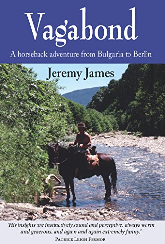 Vagabond: A Horseback Adventure from Bulgaria to Berlin by [James, Jeremy]