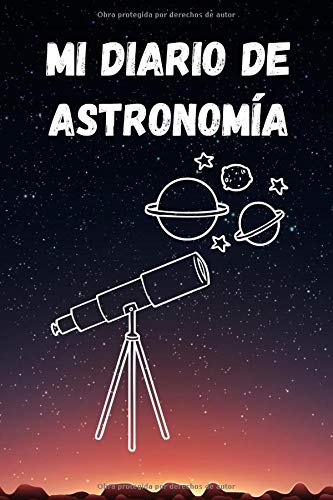Mi Diario de Astronomía: Es un diario de astronomía para niños con el que van a pode registrar todo acerca de su observación astronómica - Formato 15 ... páginas - Ideal para la astronomía infantil