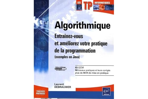 Algorithmique - Entraînez-vous et améliorez votre pratique de la programmation (exemples en Java)