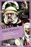 Alles Mythos! 20 populäre Irrtümer über die Antike by Ulrich Graser