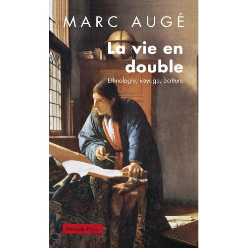 La vie en double. 50 ans d'ethnologie.
