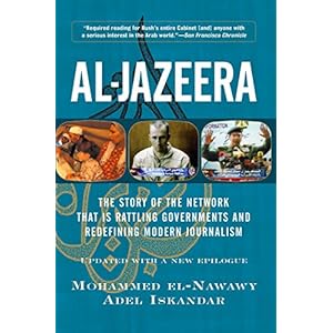 Al-jazeera: The Story Of The Network That Is Rattling Governments And Redefining Mode