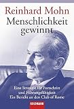Menschlichkeit gewinnt: Eine Strategie für Fortschritt und Führungsfähigkeit - Ein Bericht an den Club of Rome by 