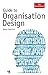 Guide to Organisation Design: Creating High-Performing and Adaptable Enterprises (Economist Books) by 
